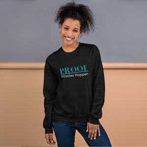 Proof Miracles Happen Unisex Sweatshirt