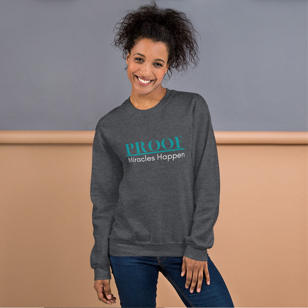 Proof Miracles Happen Unisex Sweatshirt